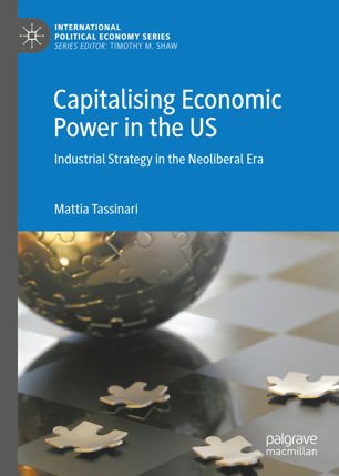 Capitalising Economic Power In The Us 1st Ed Mattia Tassinari