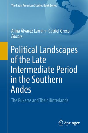 Political Landscapes Of The Late Intermediate Period In The Southern Andes 1st Ed Alina Lvarez Larrain