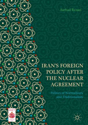Irans Foreign Policy After The Nuclear Agreement 1st Ed Farhad Rezaei