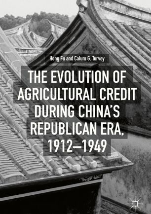 The Evolution Of Agricultural Credit During Chinas Republican Era 19121949 1st Ed Hong Fu
