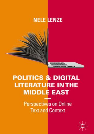 Politics And Digital Literature In The Middle East 1st Ed Nele Lenze