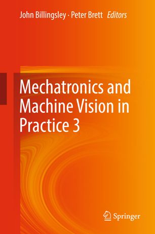 Mechatronics And Machine Vision In Practice 3 1st Ed John Billingsley