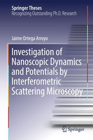 Investigation Of Nanoscopic Dynamics And Potentials By Interferometric Scattering Microscopy 1st Ed Jaime Ortega Arroyo
