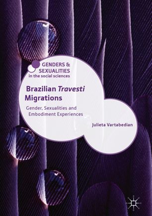 Brazilian Travesti Migrations 1st Ed Julieta Vartabedian