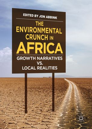 The Environmental Crunch In Africa 1st Ed Jon Abbink