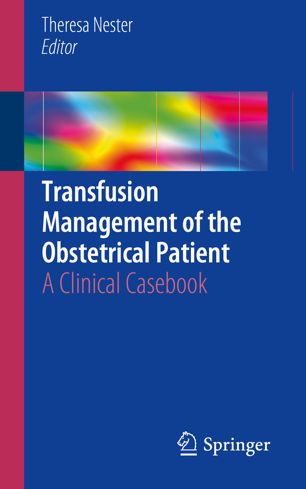 Transfusion Management Of The Obstetrical Patient 1st Ed Theresa Nester