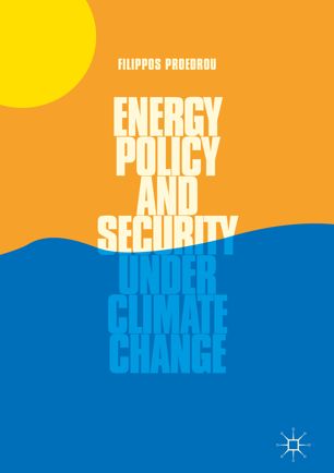 Energy Policy And Security Under Climate Change 1st Ed Filippos Proedrou