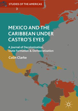 Mexico And The Caribbean Under Castros Eyes 1st Ed Colin Clarke