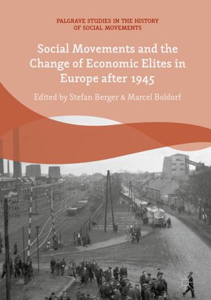 Social Movements And The Change Of Economic Elites In Europe After 1945 1st Ed Stefan Berger