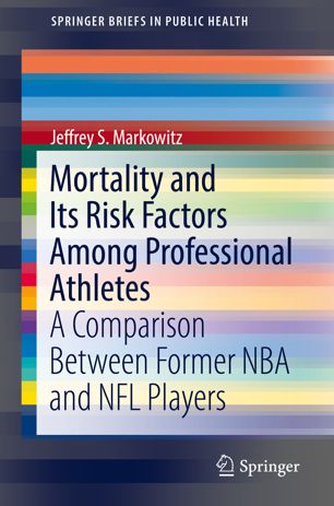 Mortality And Its Risk Factors Among Professional Athletes 1st Ed Jeffrey S Markowitz