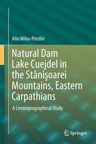 Natural Dam Lake Cuejdel In The Stnioarei Mountains Eastern Carpathians 1st Ed Alin Mihupintilie