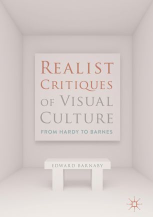 Realist Critiques Of Visual Culture 1st Ed Edward Barnaby