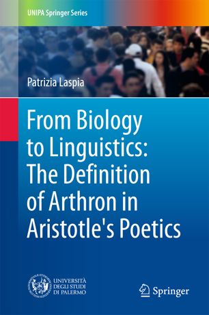 From Biology To Linguistics The Definition Of Arthron In Aristotles Poetics 1st Ed Patrizia Laspia
