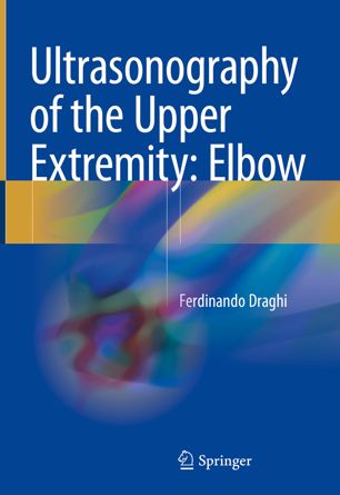 Ultrasonography Of The Upper Extremity Elbow 1st Ed Ferdinando Draghi