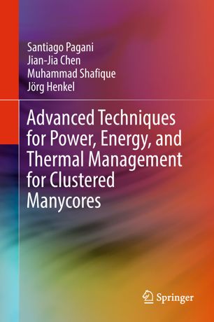 Advanced Techniques For Power Energy And Thermal Management For Clustered Manycores 1st Ed Santiago Pagani