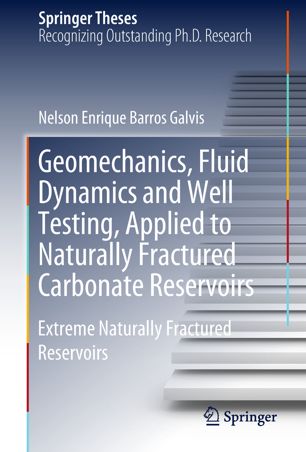 Geomechanics Fluid Dynamics And Well Testing Applied To Naturally Fractured Carbonate Reservoirs 1st Ed Nelson Enrique Barros Galvis