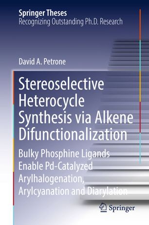 Stereoselective Heterocycle Synthesis Via Alkene Difunctionalization 1st Ed David A Petrone