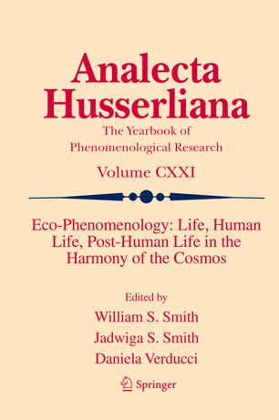 Ecophenomenology Life Human Life Posthuman Life In The Harmony Of The Cosmos 1st Ed William S Smith