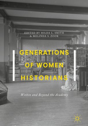 Generations Of Women Historians 1st Ed Hilda L Smith Melinda S Zook