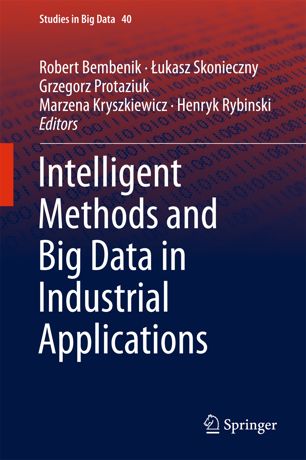 Intelligent Methods And Big Data In Industrial Applications 1st Ed Robert Bembenik