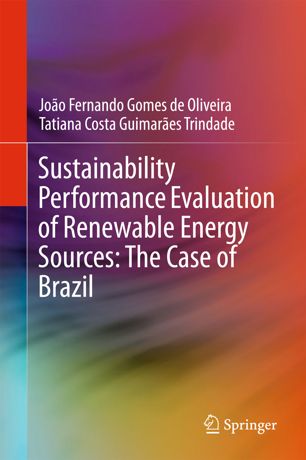 Sustainability Performance Evaluation Of Renewable Energy Sources The Case Of Brazil 1st Ed Joo Fernando Gomes De Oliveira