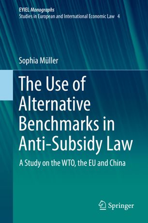 The Use Of Alternative Benchmarks In Antisubsidy Law 1st Ed Sophia Mller