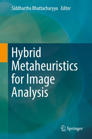 Hybrid Metaheuristics For Image Analysis 1st Ed Siddhartha Bhattacharyya
