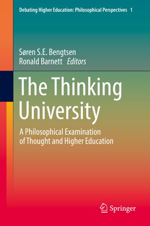 The Thinking University A Philosophical Examination Of Thought And Higher Education 1st Ed Sren Se Bengtsen