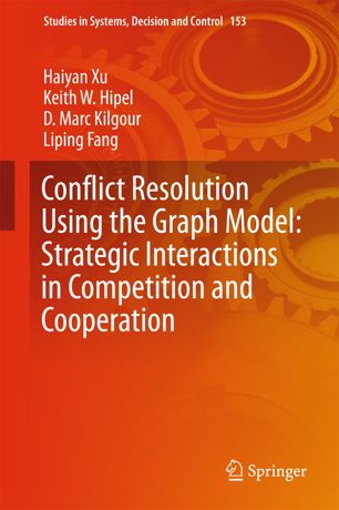Conflict Resolution Using The Graph Model Strategic Interactions In Competition And Cooperation 1st Ed Haiyan Xu