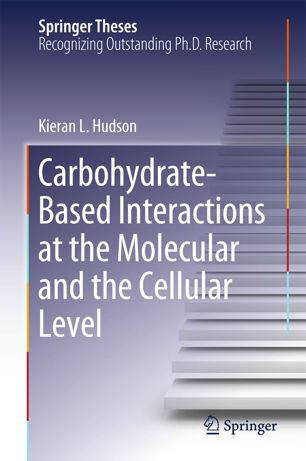 Carbohydratebased Interactions At The Molecular And The Cellular Level 1st Ed Kieran L Hudson