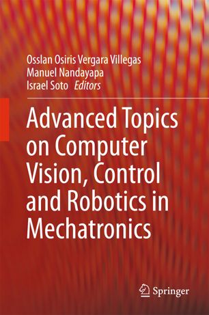 Advanced Topics On Computer Vision Control And Robotics In Mechatronics 1st Ed Osslan Osiris Vergara Villegas