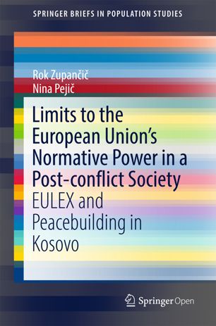 Limits To The European Unions Normative Power In A Postconflict Society 1st Ed Rok Zupani