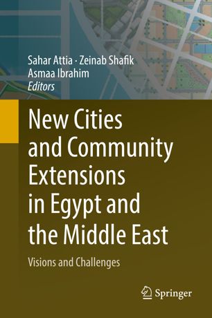 New Cities And Community Extensions In Egypt And The Middle East 1st Ed Sahar Attia