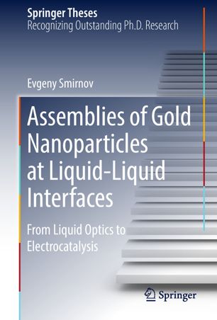 Assemblies Of Gold Nanoparticles At Liquidliquid Interfaces 1st Ed Evgeny Smirnov