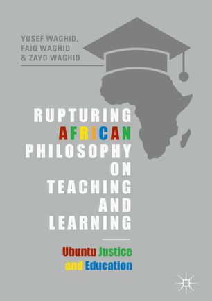 Rupturing African Philosophy On Teaching And Learning 1st Ed Yusef Waghid