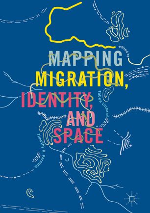 Mapping Migration Identity And Space 1st Ed Tabea Linhard