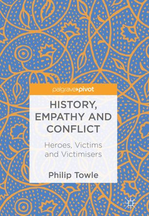 History Empathy And Conflict 1st Ed Philip Towle