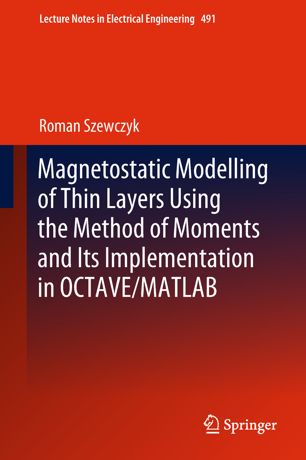 Magnetostatic Modelling Of Thin Layers Using The Method Of Moments And Its Implementation In Octavematlab 1st Ed Roman Szewczyk