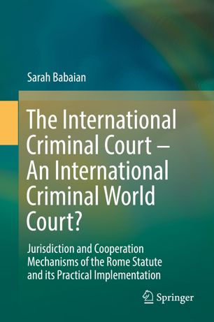 The International Criminal Court An International Criminal World Court 1st Ed Sarah Babaian
