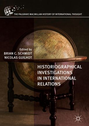 Historiographical Investigations In International Relations 1st Ed Brian C Schmidt