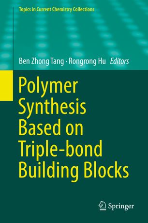 Polymer Synthesis Based On Triplebond Building Blocks 1st Ed Ben Zhong Tang