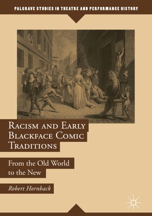 Racism And Early Blackface Comic Traditions 1st Ed Robert Hornback