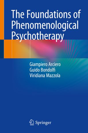 The Foundations Of Phenomenological Psychotherapy 1st Ed Giampiero Arciero
