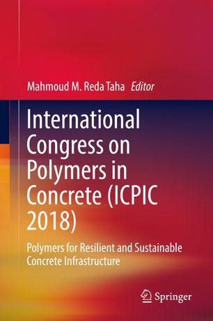 International Congress On Polymers In Concrete Icpic 2018 1st Ed Mahmoud M Reda Taha