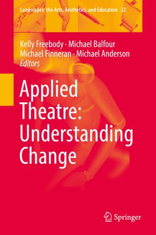 Applied Theatre Understanding Change 1st Ed Kelly Freebody