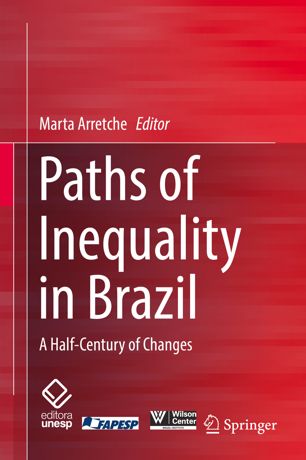 Paths Of Inequality In Brazil 1st Ed Marta Arretche