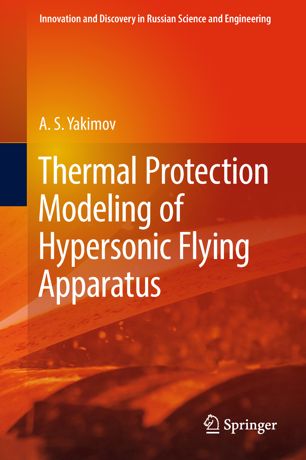 Thermal Protection Modeling Of Hypersonic Flying Apparatus 1st Ed As Yakimov