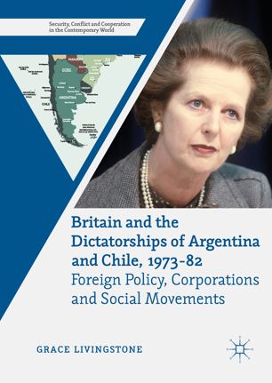 Britain And The Dictatorships Of Argentina And Chile 197382 1st Ed Grace Livingstone