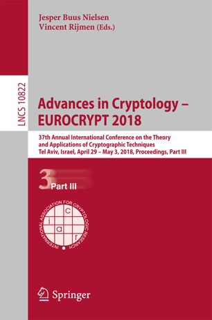 Advances In Cryptology Eurocrypt 2018 37th Annual International Conference On The Theory And Applications Of Cryptographic Techniques Tel Aviv Israel April 29 May 3 2018 Proceedings Part I 1st Ed Jesper Buus Nielsen
