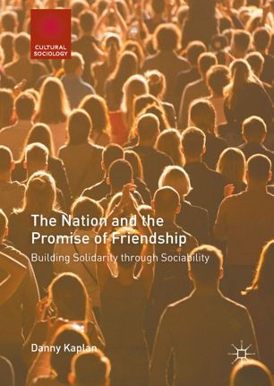 The Nation And The Promise Of Friendship 1st Ed Danny Kaplan